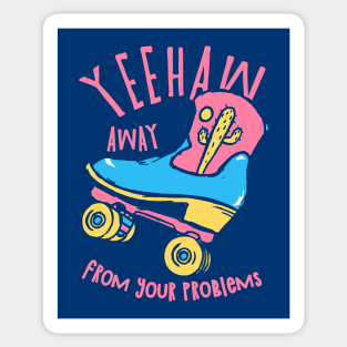 YeeHaw Away From Your Problems | Blue BG | Funny Adulting Yee Haw Cowboy Boot Roller Skater Boots MEME Sticker